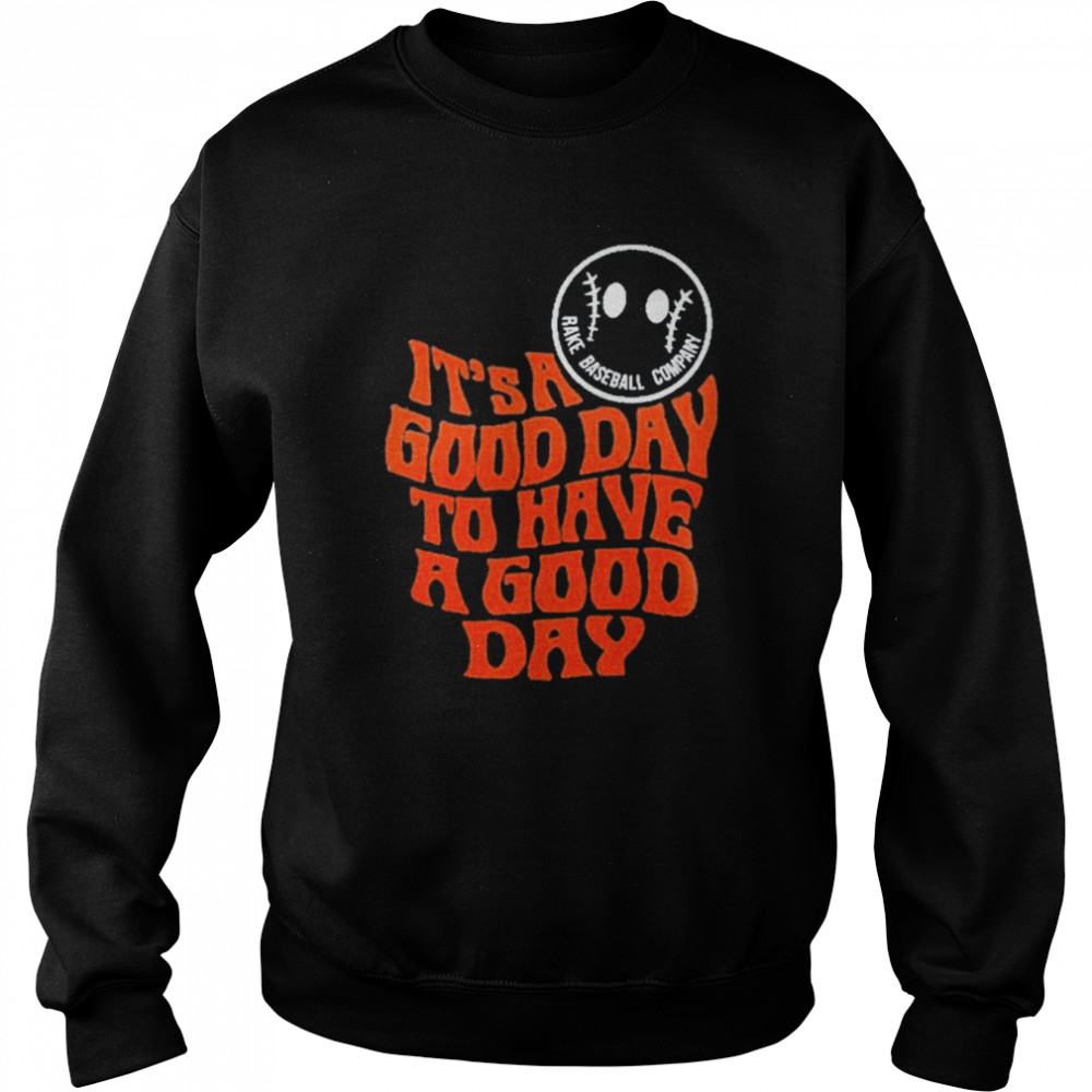 It’s A Good Day To Have A Good Day Tee Unisex Sweatshirt