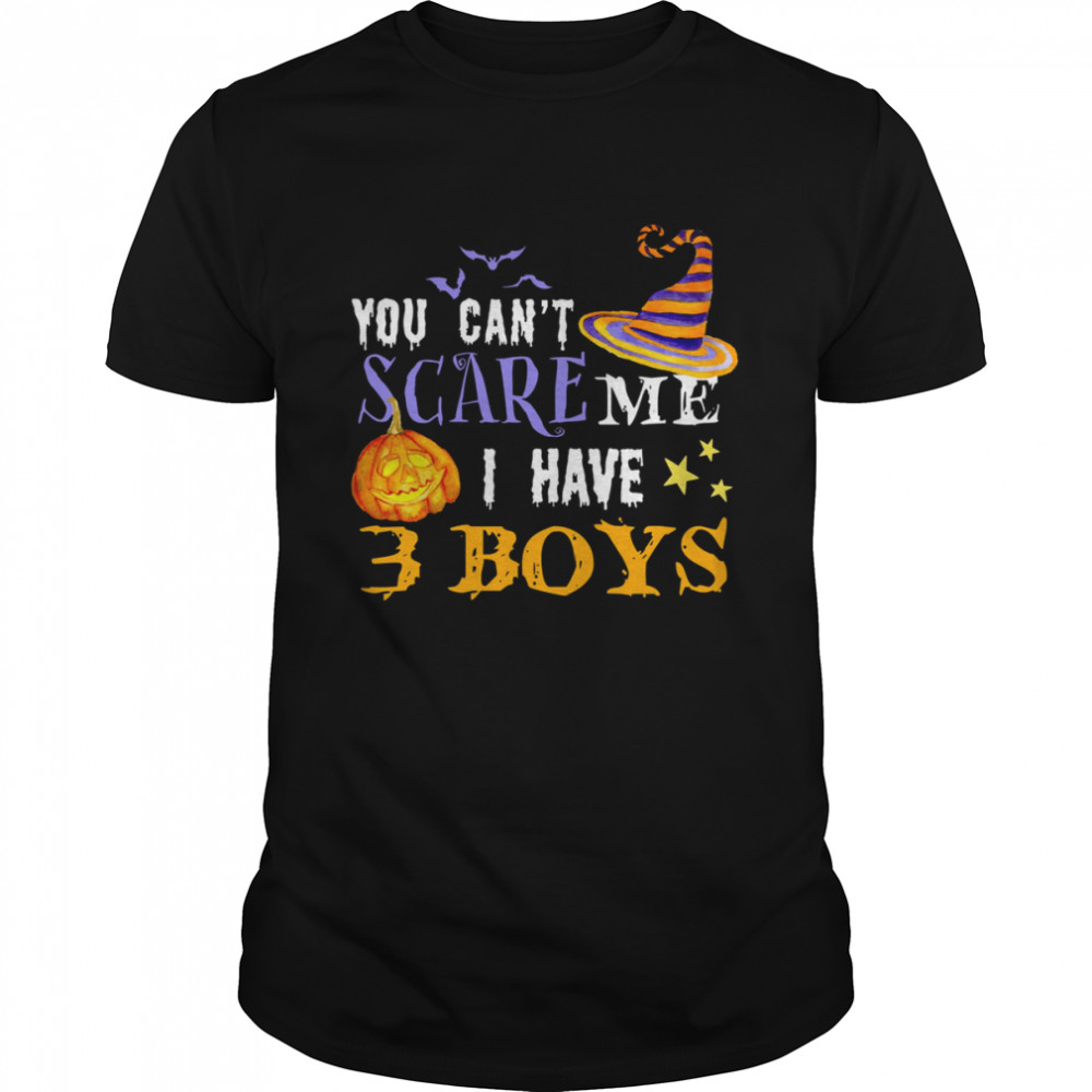 You Can’t Scare Me I Have 3 Boys Halloween Single Dad Shirts