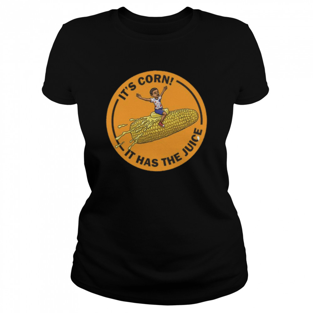 Corn Kid It’s Corn It Has The Juice shirt Classic Women's T-shirt