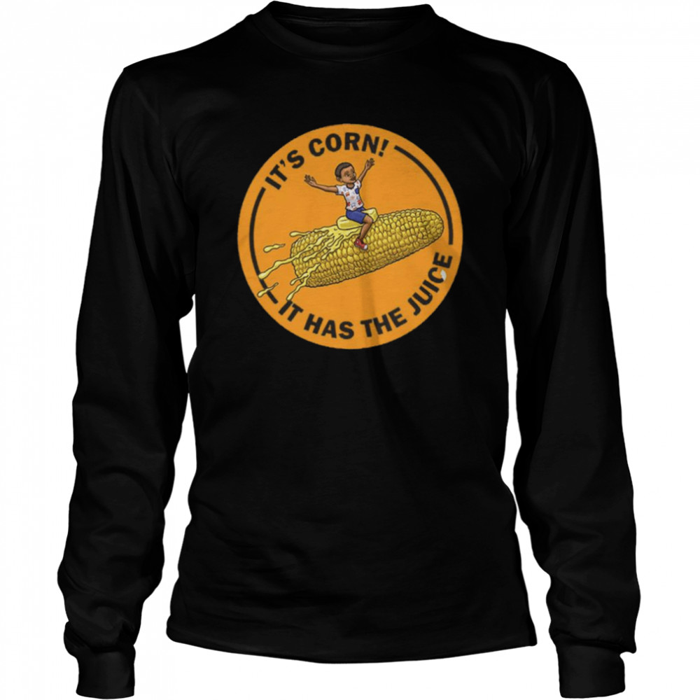 Corn Kid It’s Corn It Has The Juice shirt Long Sleeved T-shirt