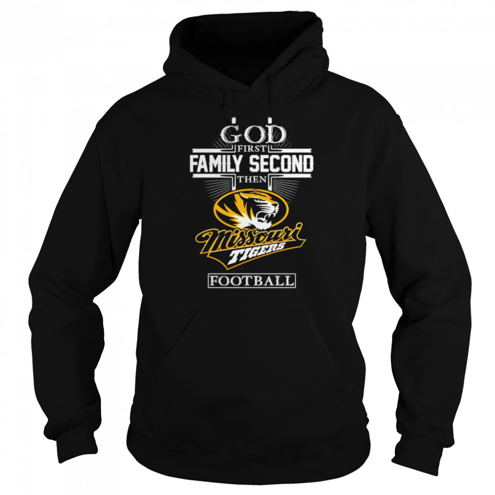 God first family second then Missouri Tigers football shirt Unisex Hoodie