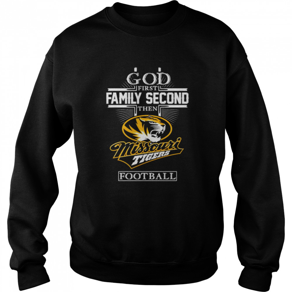 God first family second then Missouri Tigers football shirt Unisex Sweatshirt