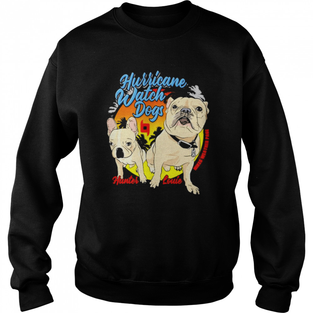 Hurricane Watch Dogs Mike’s Weather Page Gear shirt Unisex Sweatshirt