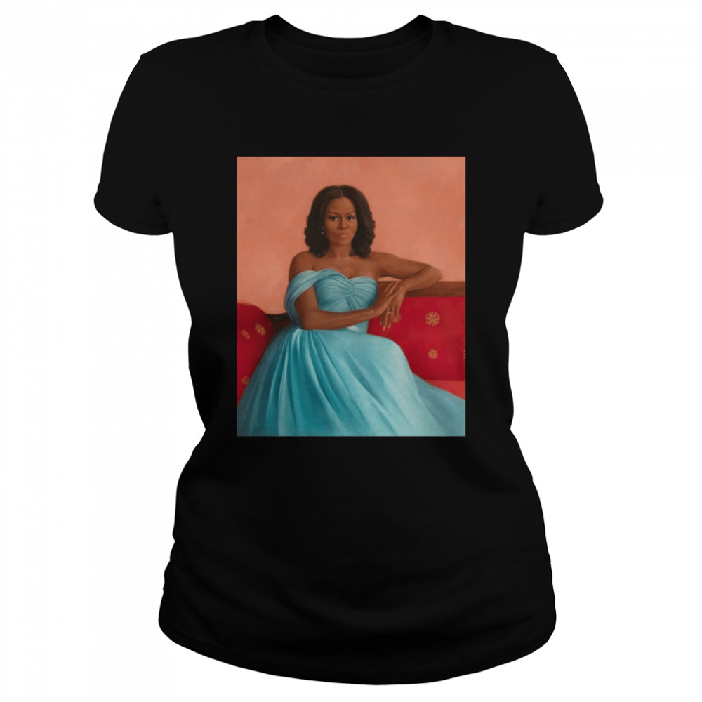 Painting Michelle Obama Portrait Took 9 Months Keeping It Secret Took 6 Years Michelle Obama Classic Women's T-shirt