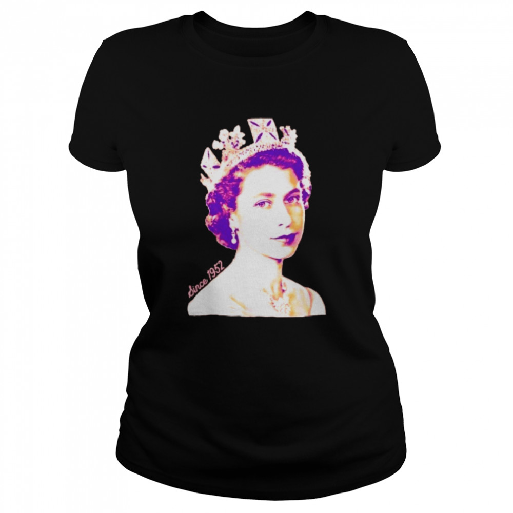 Since 1952 God Save The Grl Pwr Anglophile Rip Queen Elizabeth Ii shirt Classic Women's T-shirt