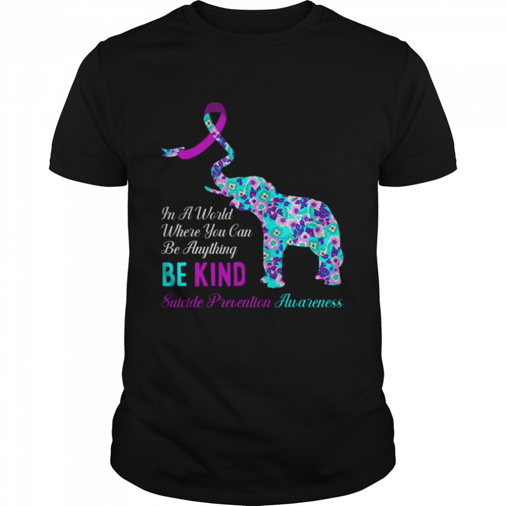 In A World Be Kind Support Suicide Prevention Awareness shirt
