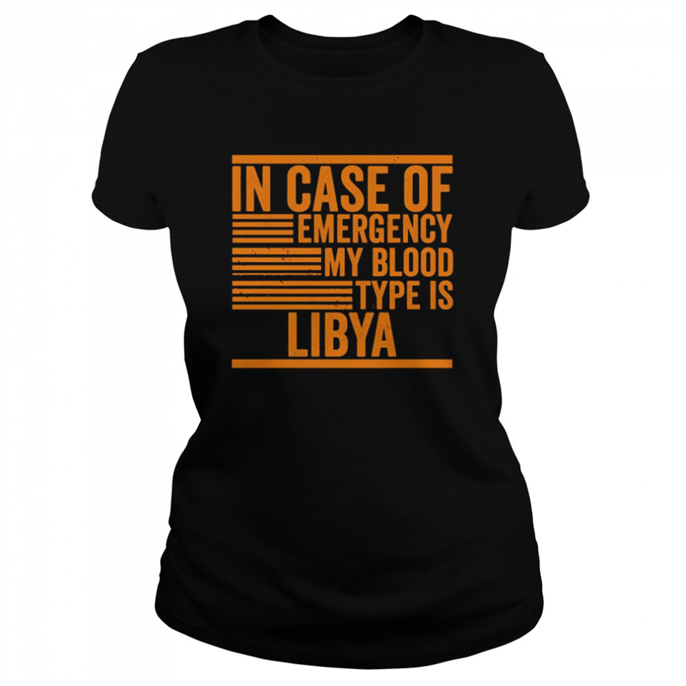 in case of emergency my blood type libya quotes shirt classic womens t shirt