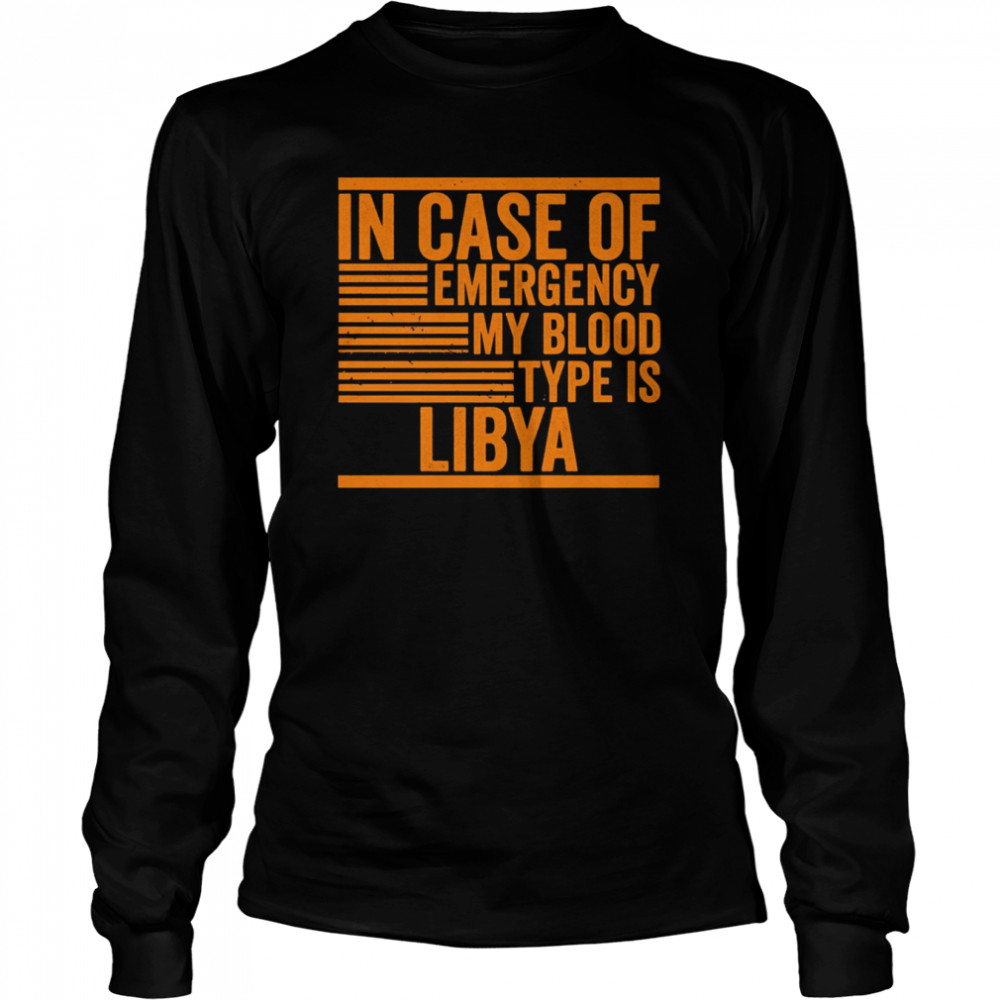 in case of emergency my blood type libya quotes shirt long sleeved t shirt