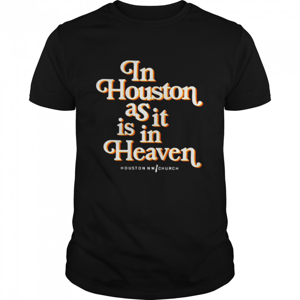 In houston as it is in heaven shirt Classic Men's T-shirt