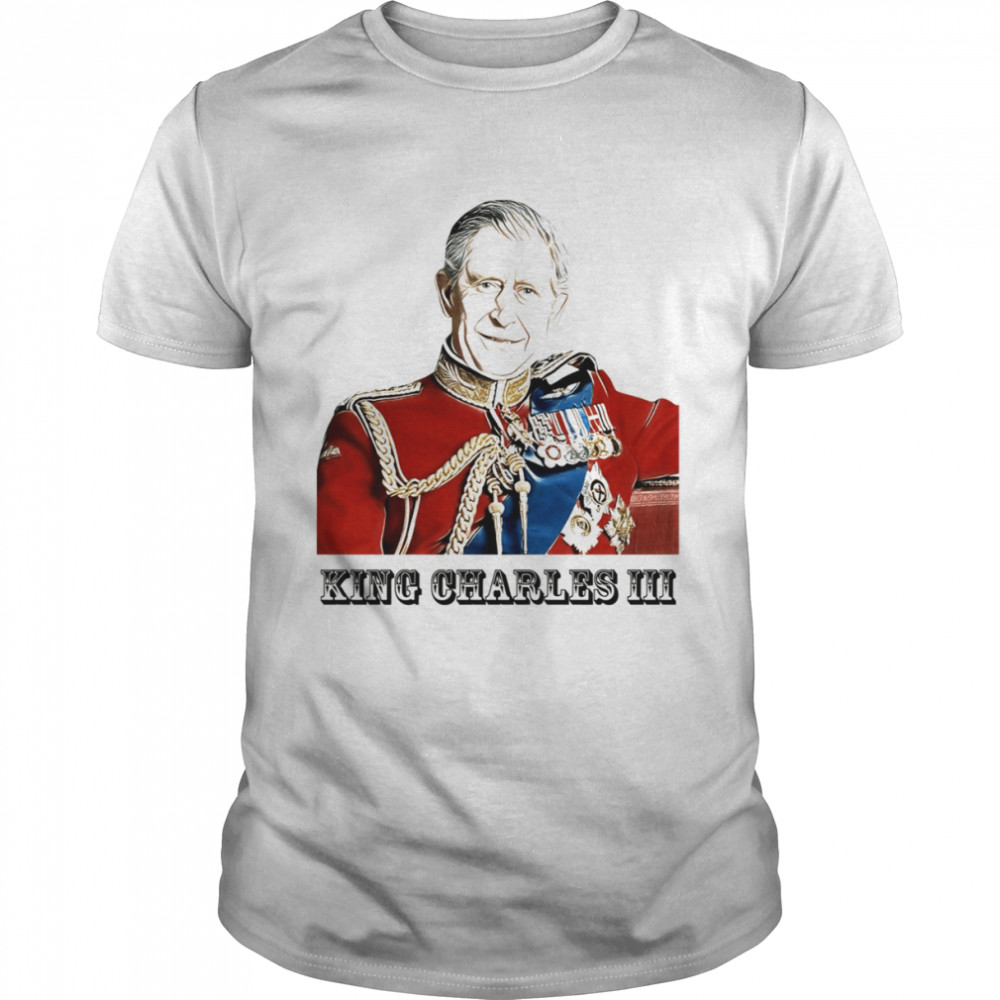 King Of England King Of Britain Portrait King Charles III T-Shirt