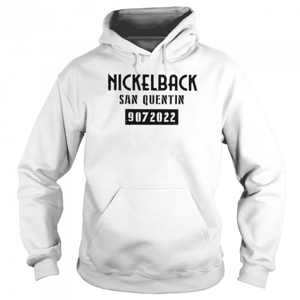 Nickelback san quentin 9072022 shirt Unisex Hoodie