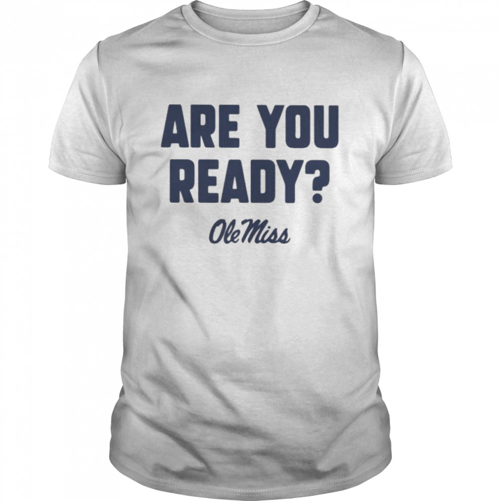 ole Miss football are you ready shirt