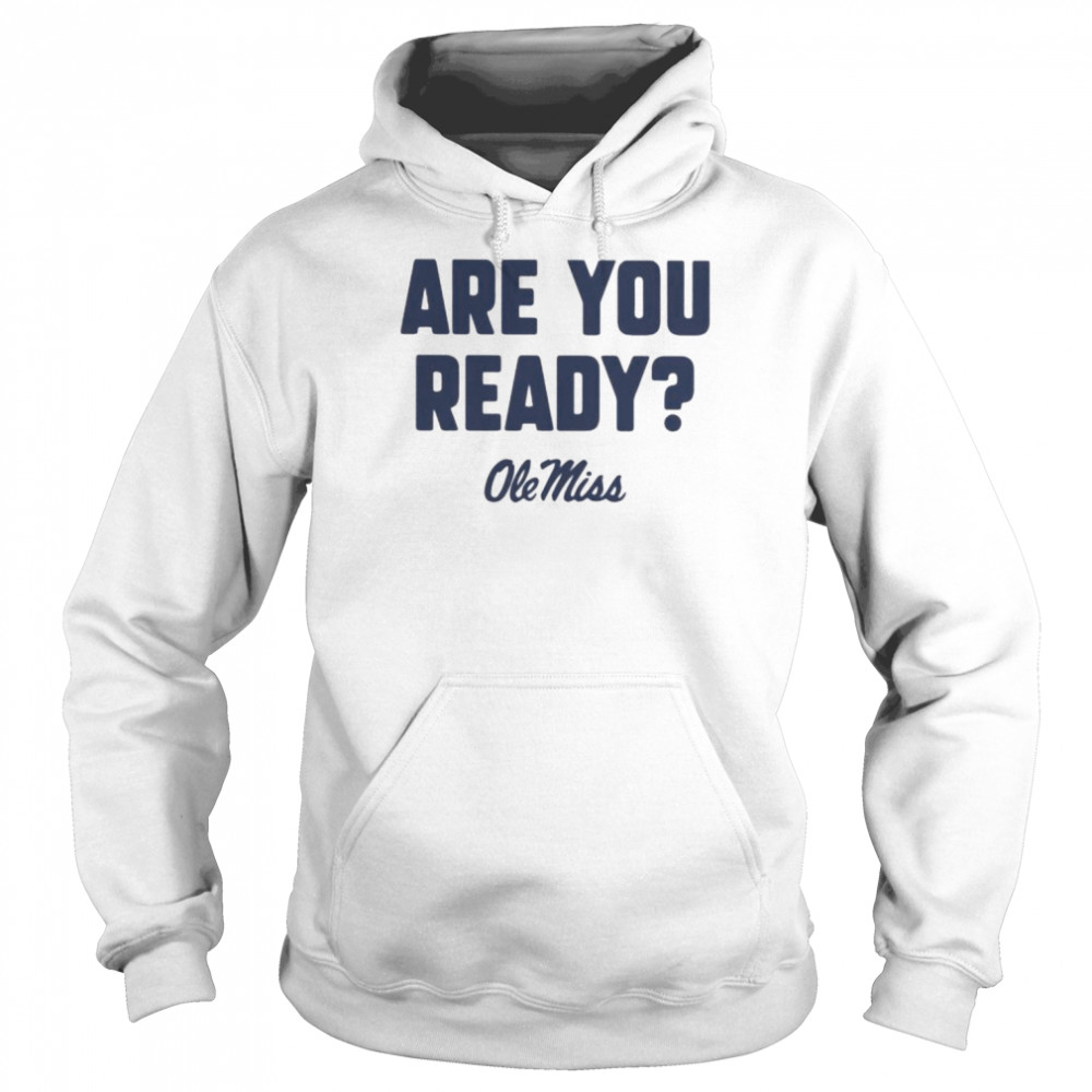ole miss football are you ready shirt unisex hoodie