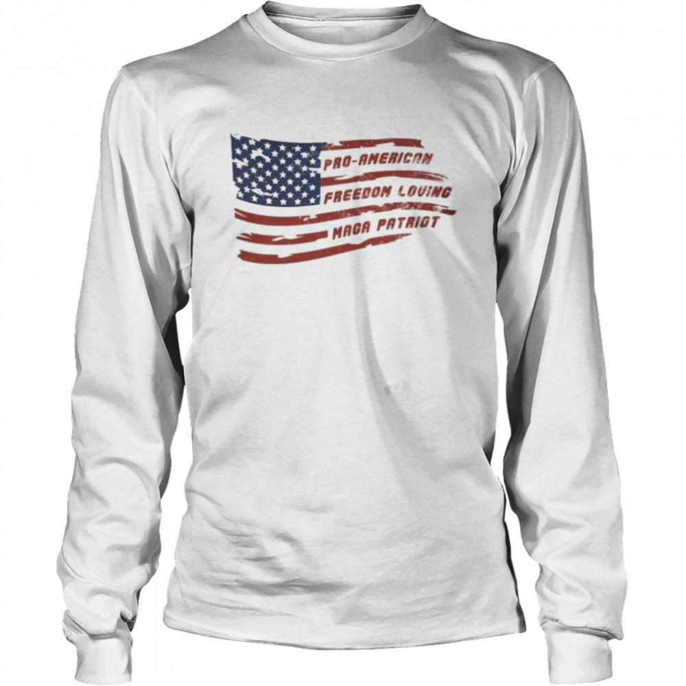 pro american freedom loving maga patriot shirt long sleeved t shirt