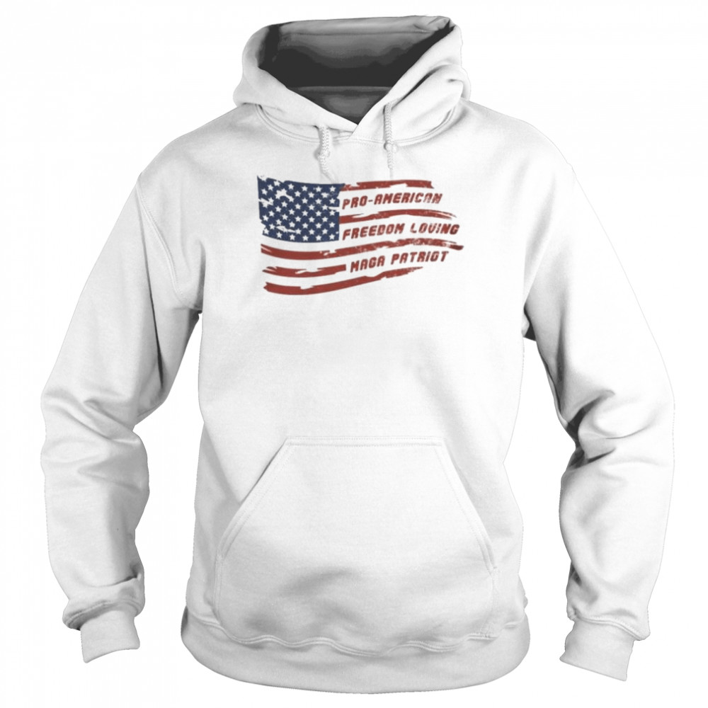 Pro-American freedom loving maga patriot shirt Unisex Hoodie