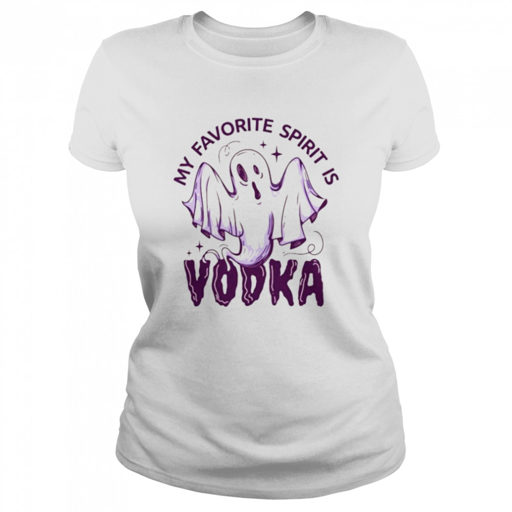 Ghost My favorite spirit is Vodka shirt Classic Women's T-shirt