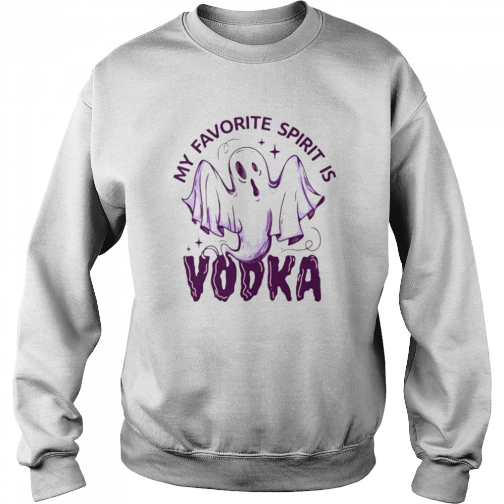 ghost my favorite spirit is vodka shirt unisex sweatshirt
