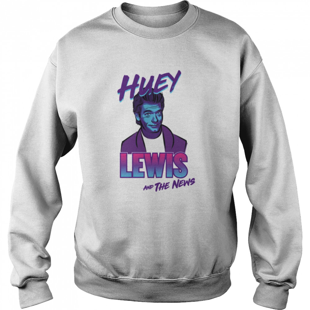 huey lewis the news huey lewis shirt unisex sweatshirt