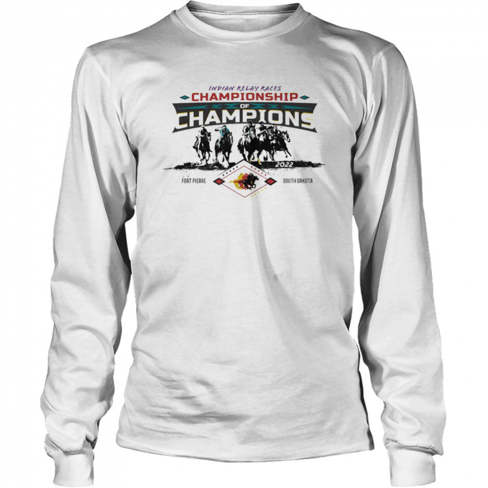Indian Relay Races Championship of Champions Fort Pierre South Dakota 2022 shirt Long Sleeved T-shirt