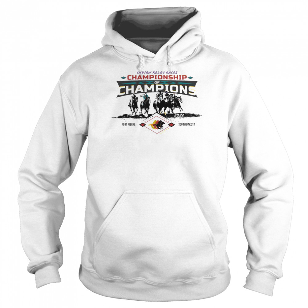 indian relay races championship of champions fort pierre south dakota 2022 shirt unisex hoodie