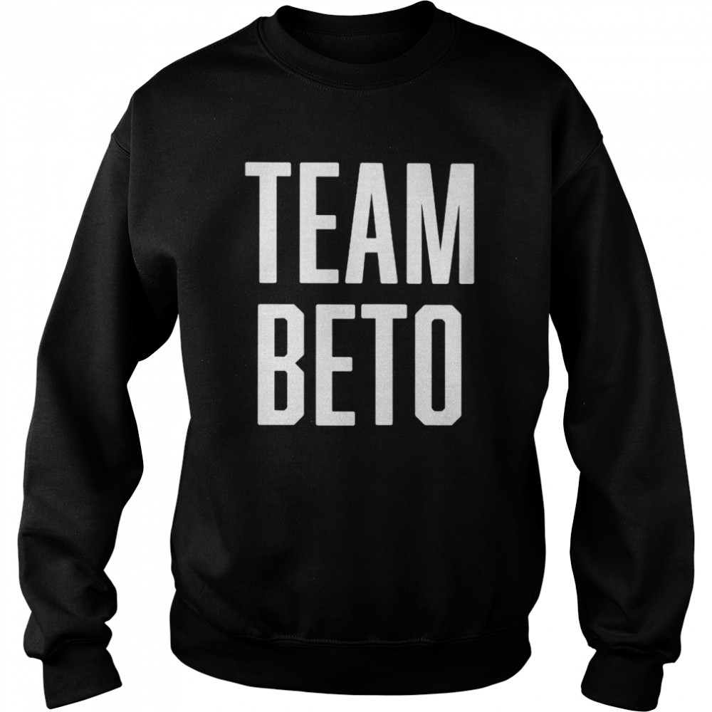 team beto shirt unisex sweatshirt
