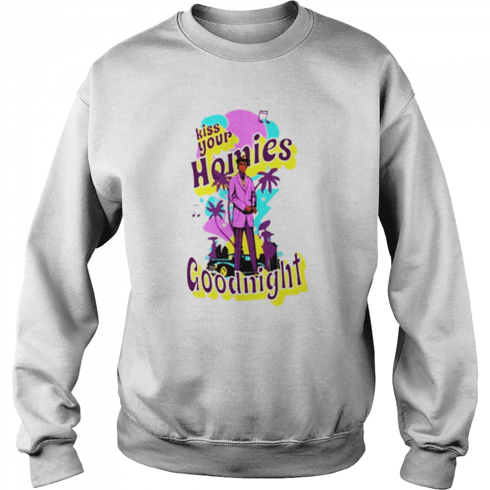 Kiss your homies goodnight music shirt Unisex Sweatshirt