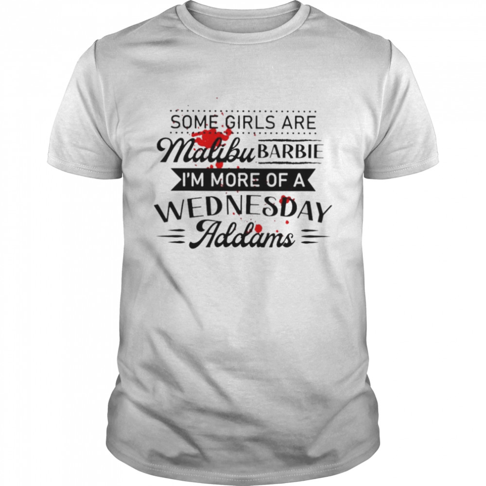 Some girls are malibu barbie I’m more of a wednesday addams shirt Classic Men's T-shirt