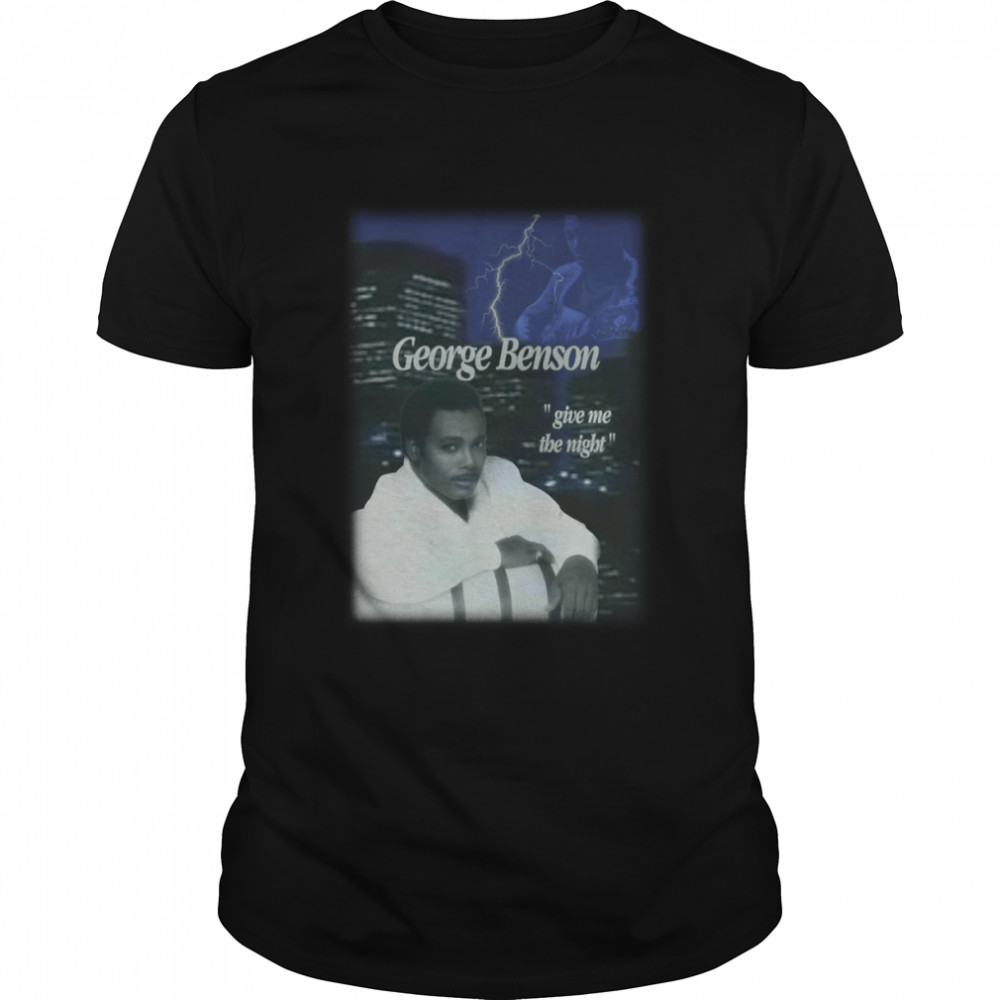 George Benson Give Me The Night Bootleg Hip Hop Style shirt Classic Men's T-shirt