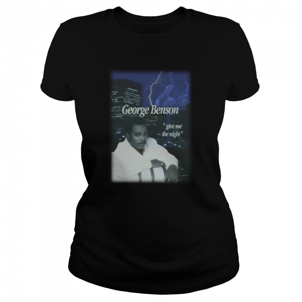 George Benson Give Me The Night Bootleg Hip Hop Style shirt Classic Women's T-shirt
