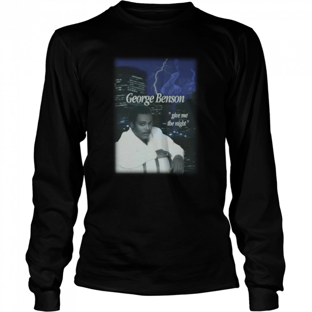 George Benson Give Me The Night Bootleg Hip Hop Style shirt Long Sleeved T-shirt