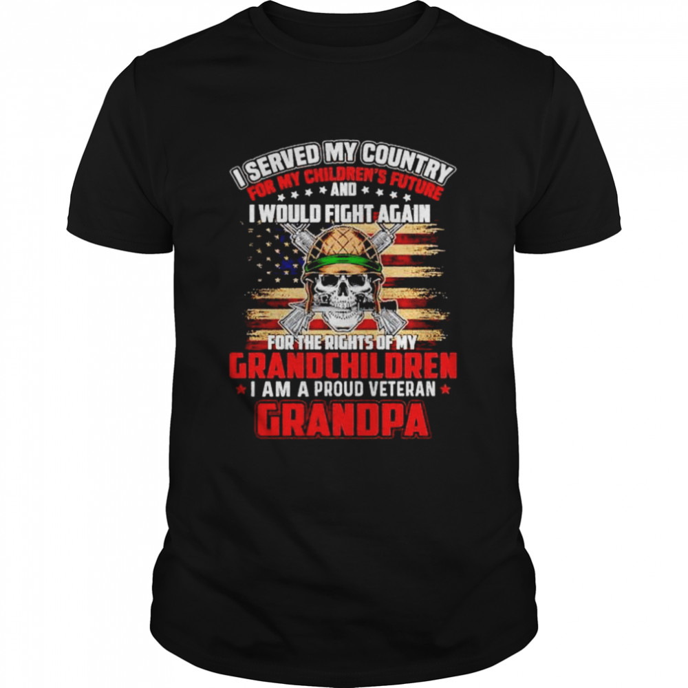 i served my country for my children’s future I would fight again I am a proud veteran Grandpa shirt Classic Men's T-shirt