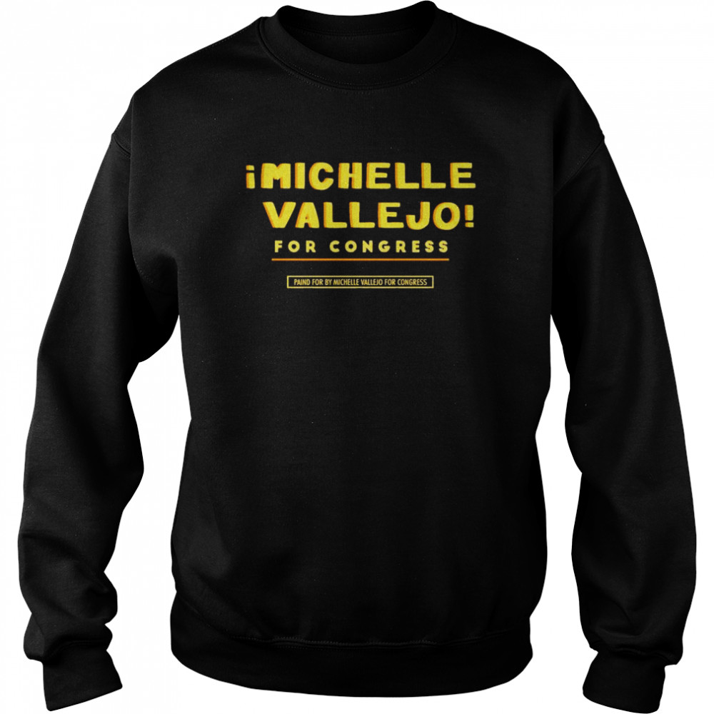 Michelle Vallejo For Congress T- Unisex Sweatshirt