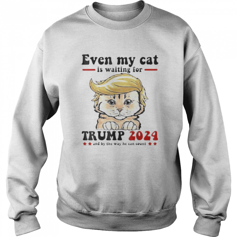 even my cat is waiting for trump 2024 unisex sweatshirt