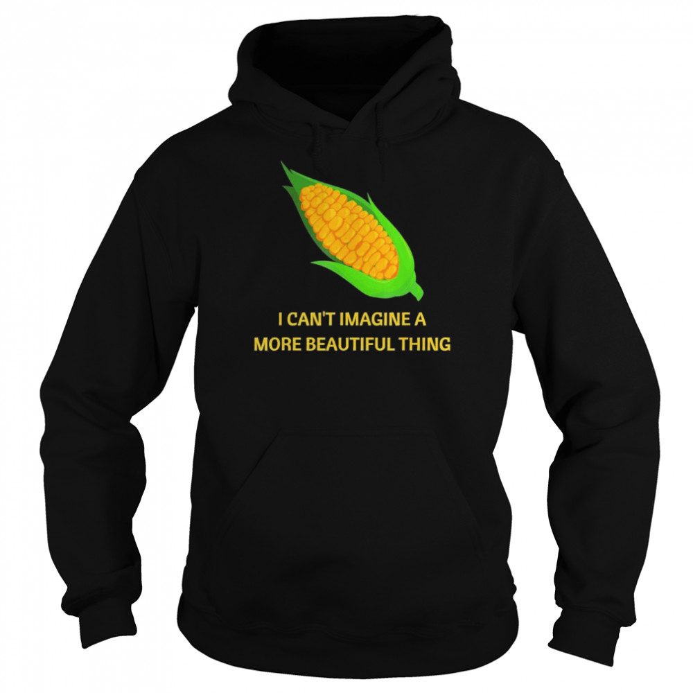 I can’t imagine a more beautiful thing T- Unisex Hoodie