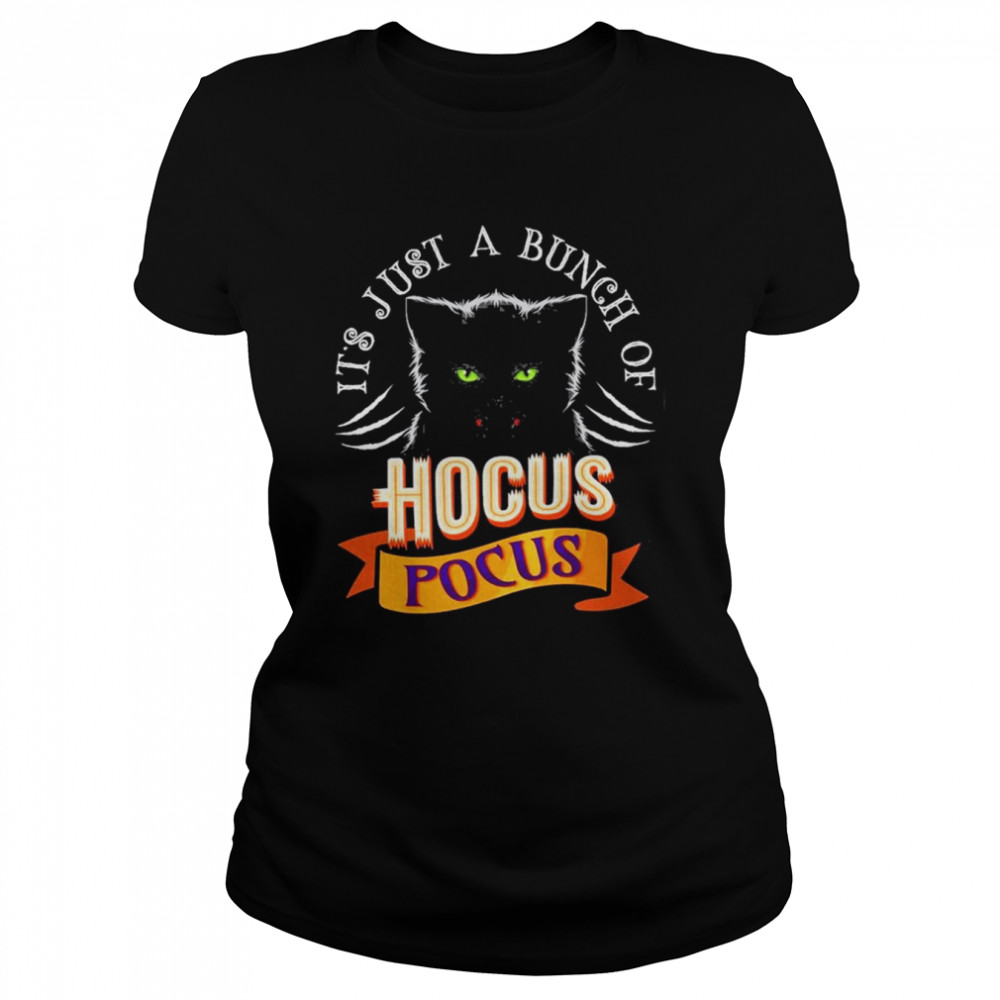 It’s Just A Bunch Of Hocus Pocus Cat Claws Costume Halloween T- Classic Women's T-shirt