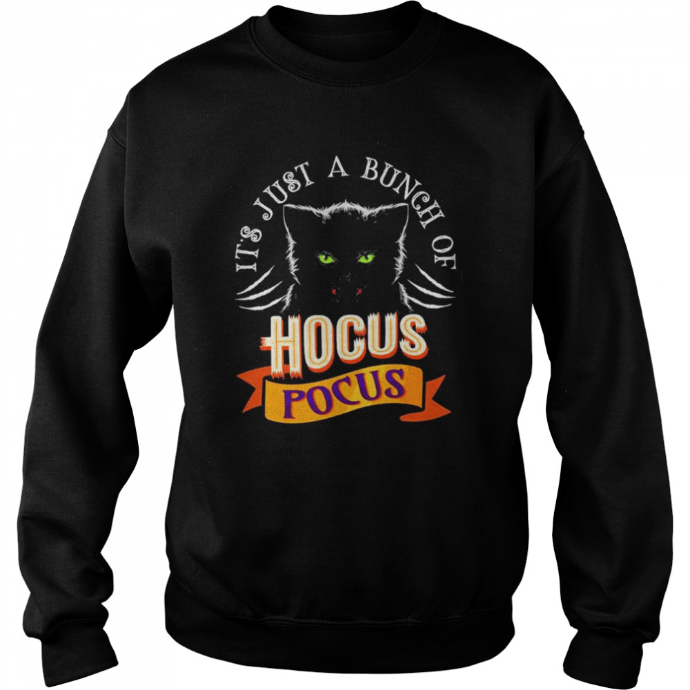 It’s Just A Bunch Of Hocus Pocus Cat Claws Costume Halloween T- Unisex Sweatshirt