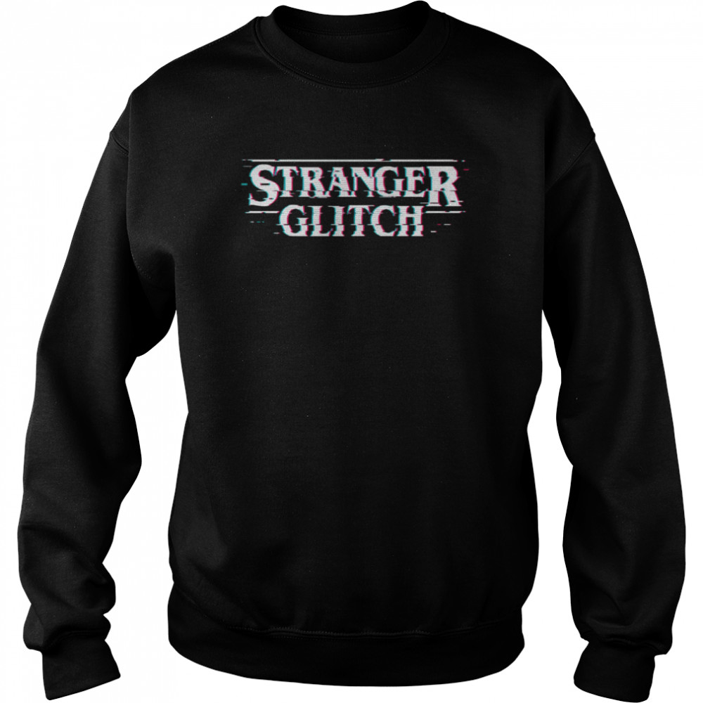 Stranger Glitch shirt Unisex Sweatshirt