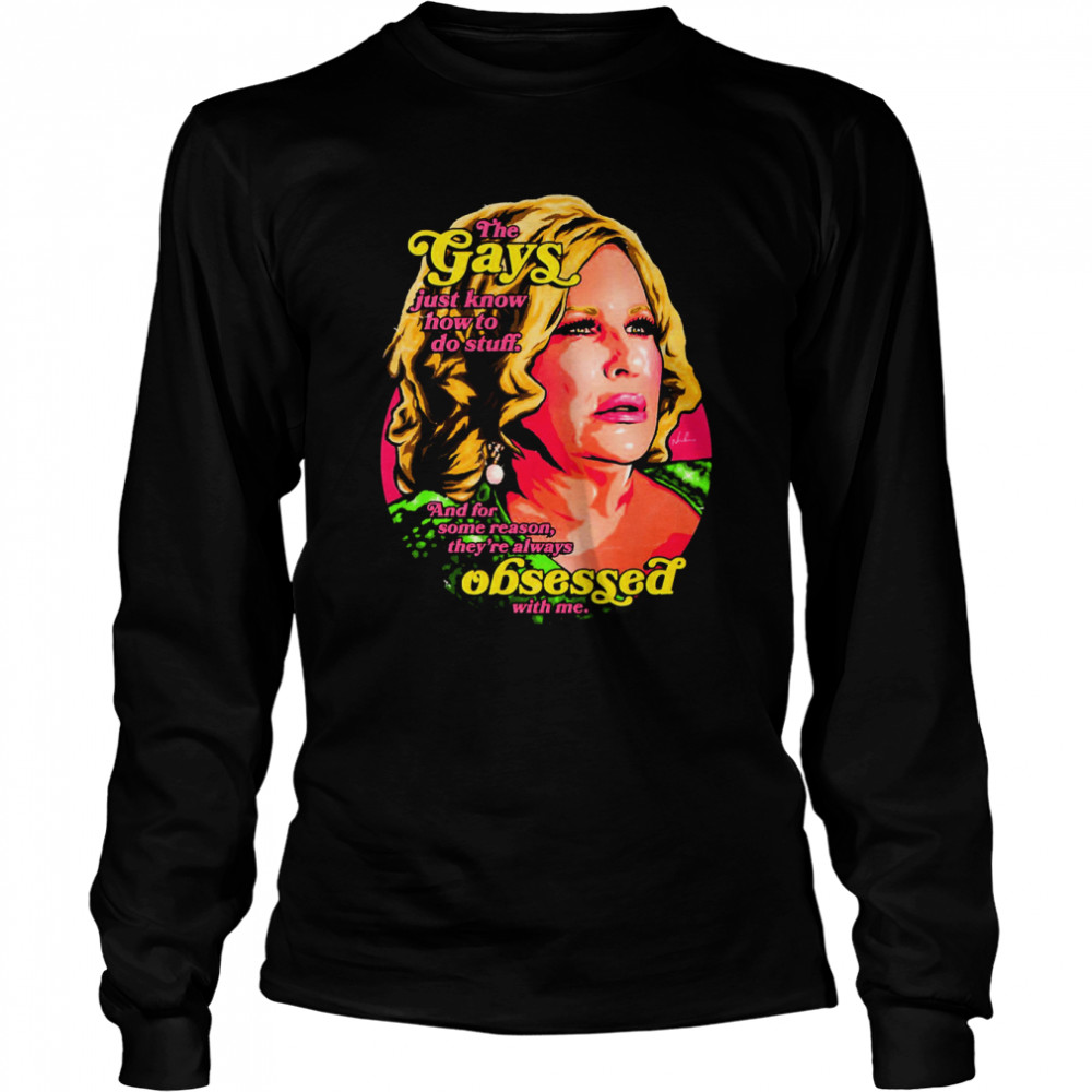 The Gays Just Know How To Do Stuff Jennifer Coolidge shirt Long Sleeved T-shirt