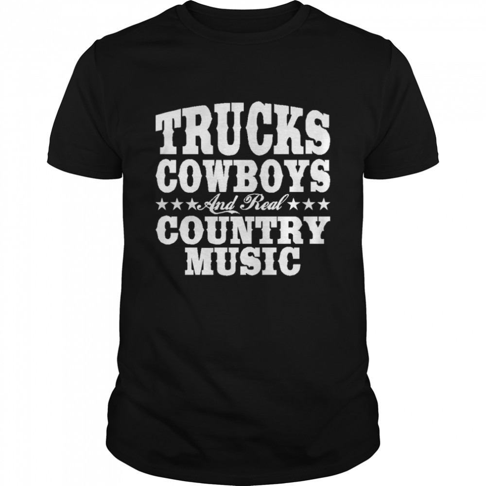Trucks Cowboys And Real Country Music shirt Classic Men's T-shirt