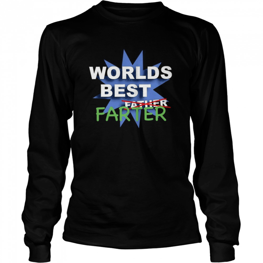 best farter fathers day t long sleeved t shirt