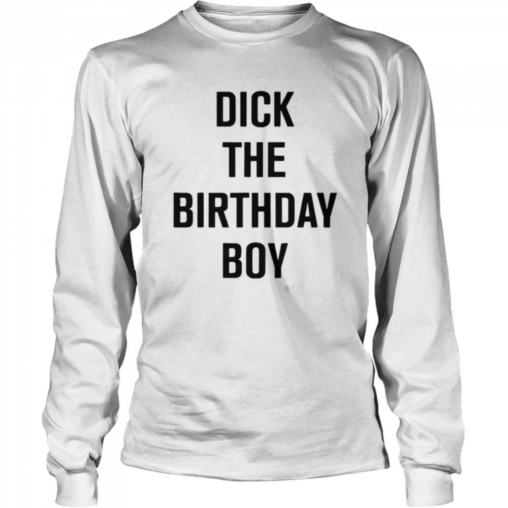 Dick the birthday boy T-shirt Long Sleeved T-shirt