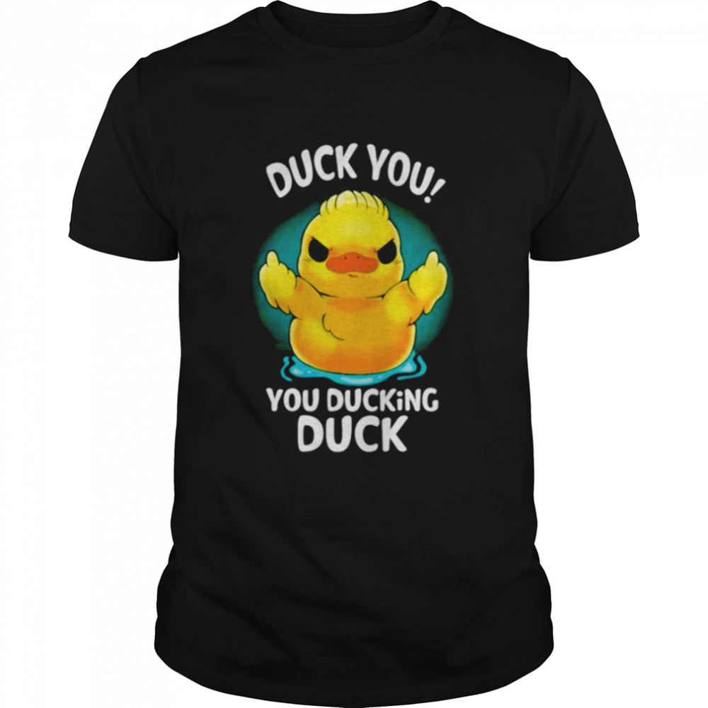 Duck you you ducking duck shirt Classic Men's T-shirt