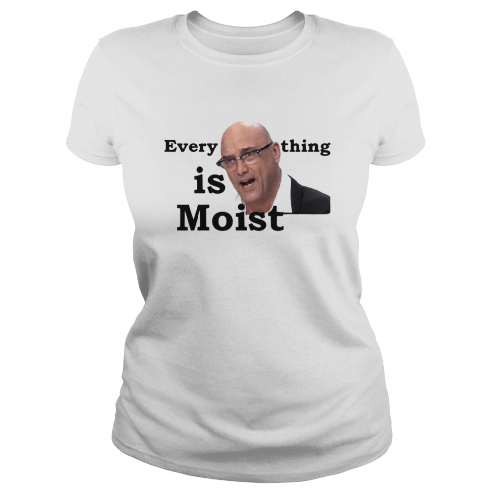 Everything Is Moist Gregg Wallace shirt Classic Women's T-shirt