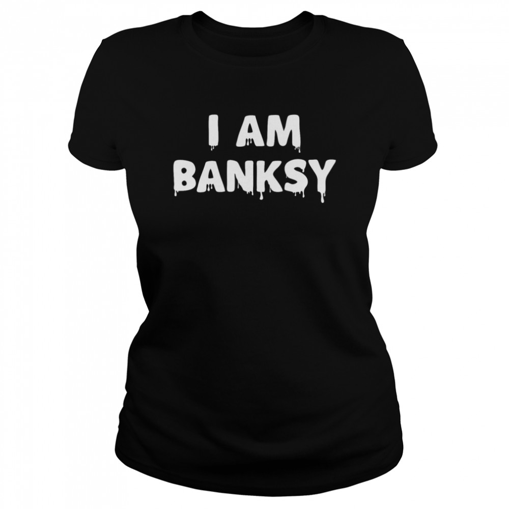 I Am Banksy Artist T- Classic Women's T-shirt