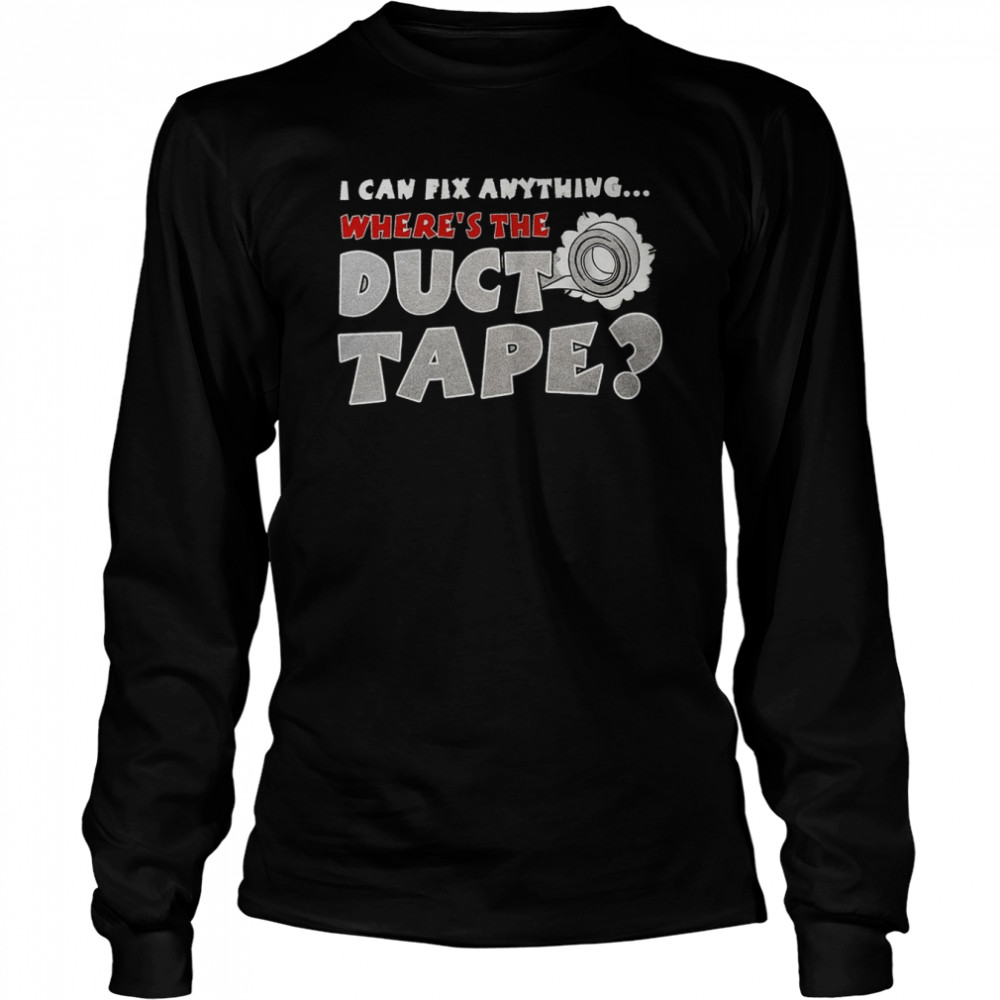 I Can Fix Anything Funny Novelty T- Long Sleeved T-shirt