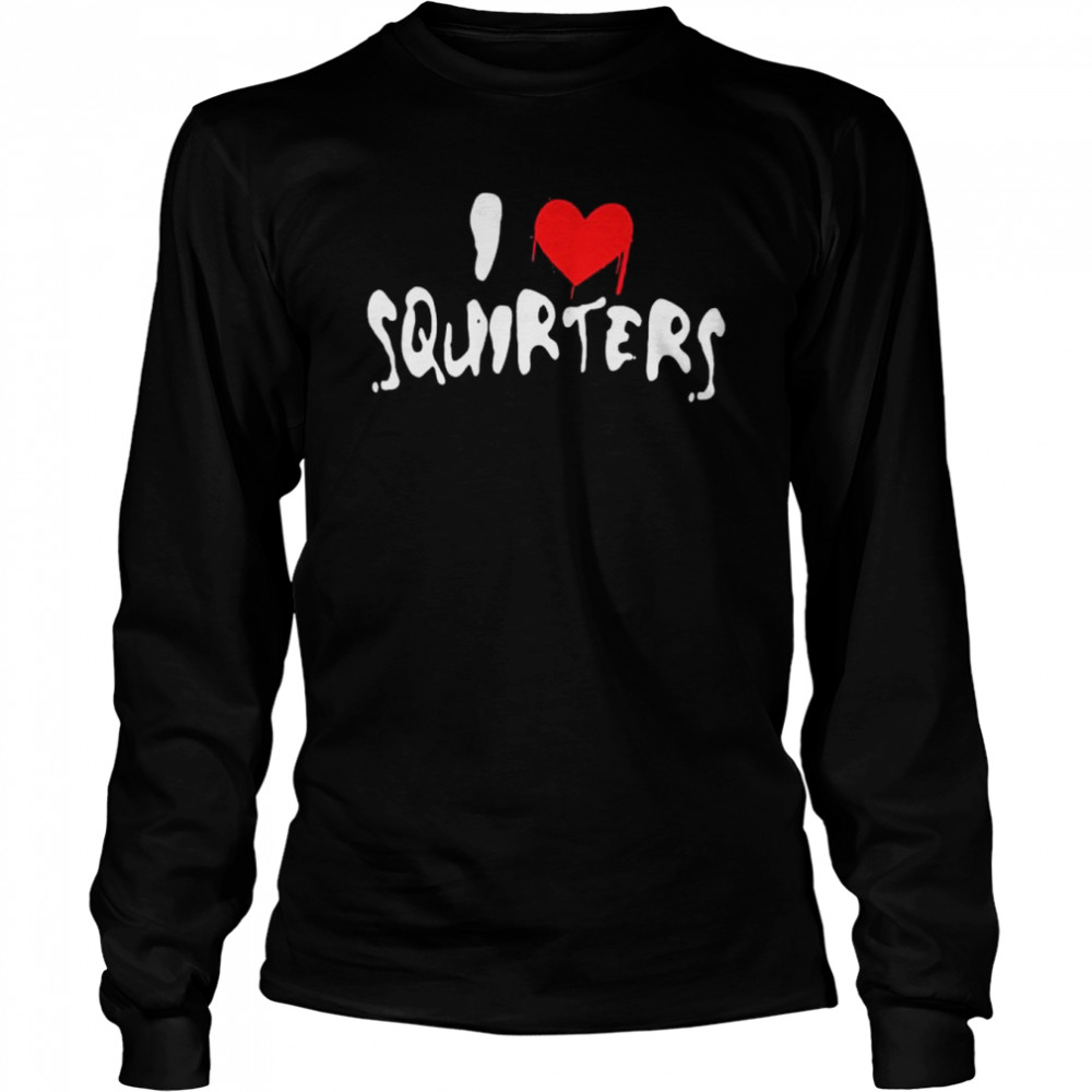 I love squirters 2022 tee shirt Long Sleeved T-shirt