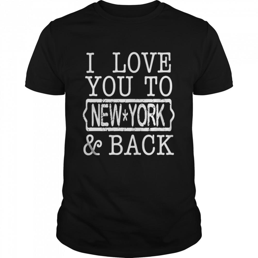 I Love You To NEW YORK Back shirt Classic Men's T-shirt