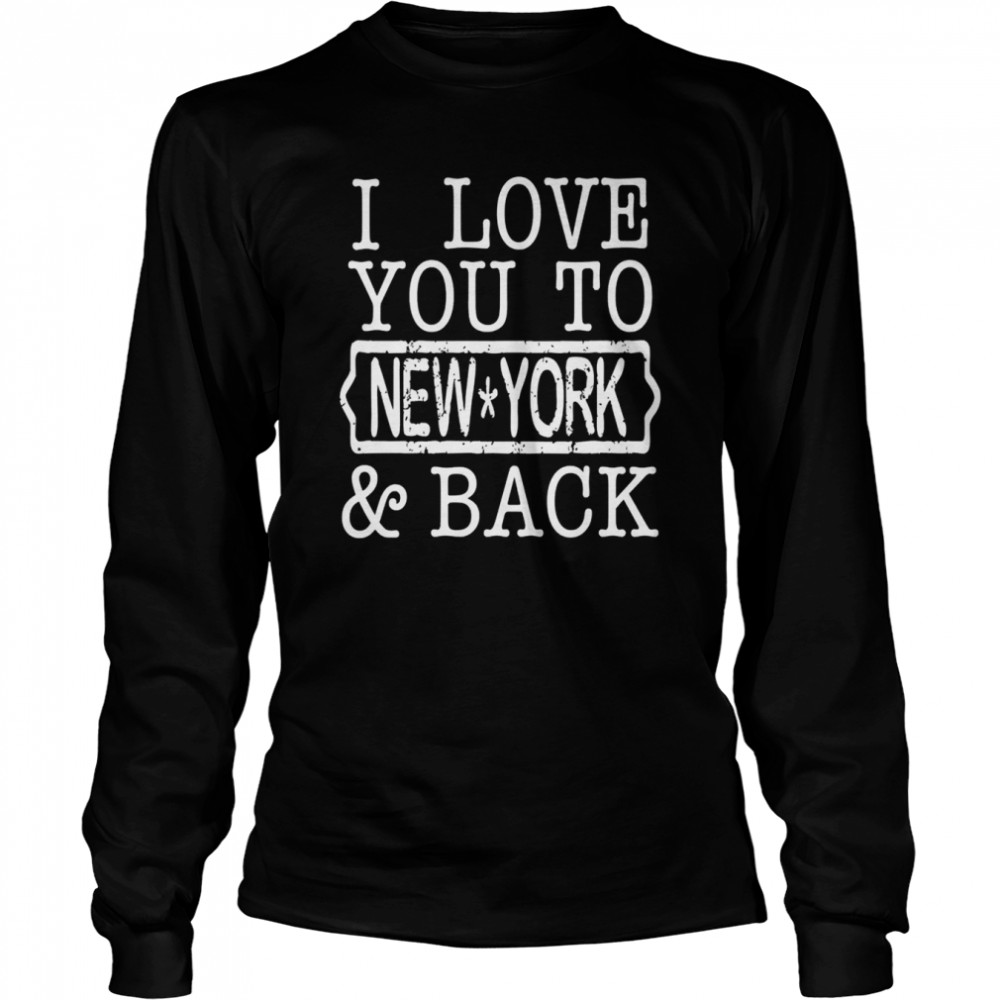 I Love You To NEW YORK Back shirt Long Sleeved T-shirt