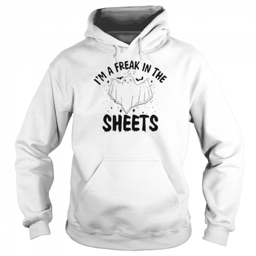 I’m a freak in the sheets Halloween Unisex T-shirt Unisex Hoodie