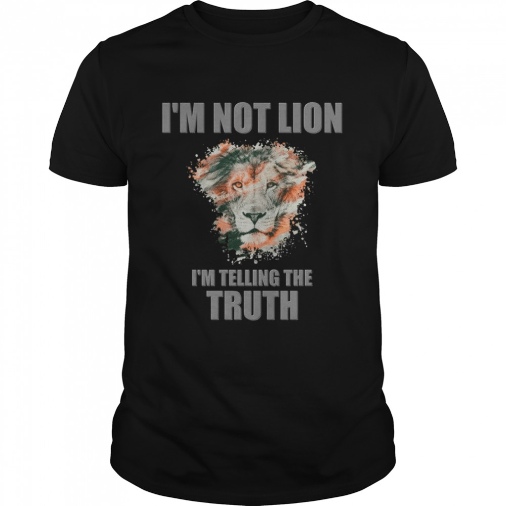 Im Not Lion Im Telling The Truth  Classic Men's T-shirt